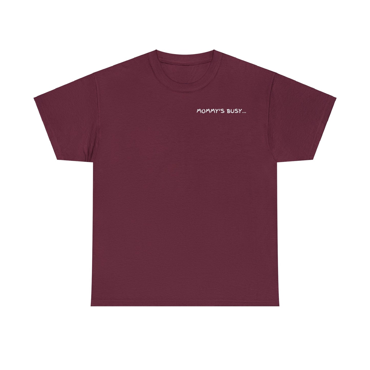 Mommy's Busy T-Shirt